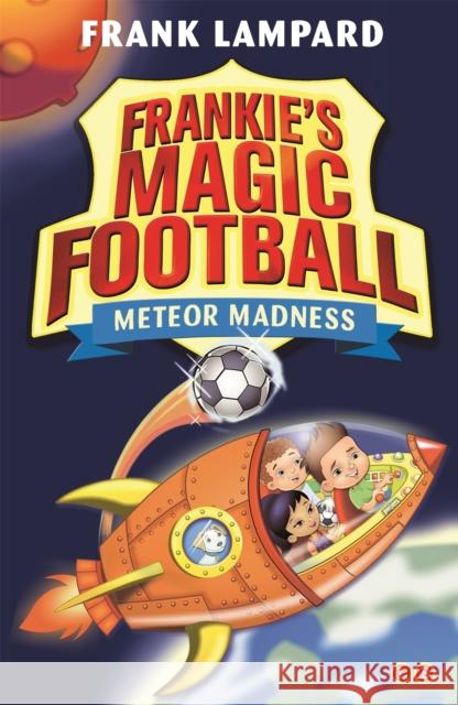 Frankie's Magic Football: Meteor Madness: Book 12 Frank Lampard 9780349132075