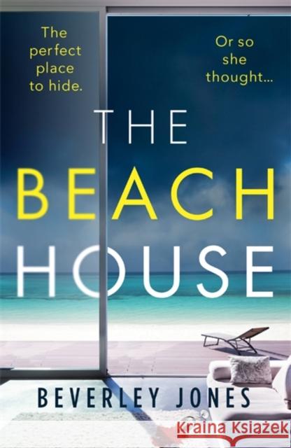 The Beach House: An absolutely gripping thriller with a stunning twist Beverley Jones 9780349134741