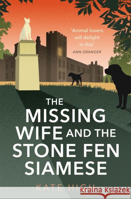 The Missing Wife and the Stone Fen Siamese: a heartwarming cosy crime book, perfect for animal lovers Kate High 9780349135212