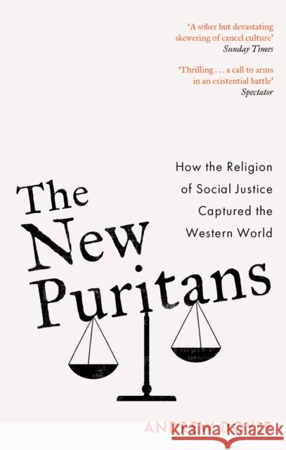 The New Puritans: How the Religion of Social Justice Captured the Western World Andrew Doyle 9780349135304