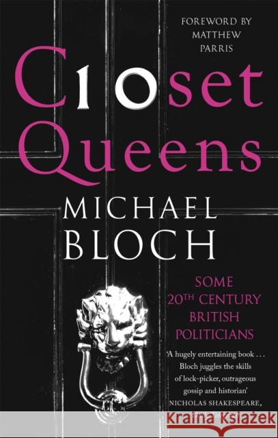 Closet Queens: Some 20th Century British Politicians Michael Bloch 9780349138756