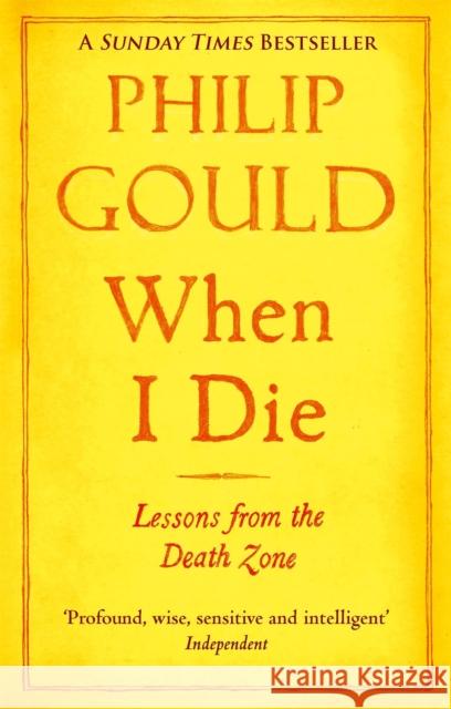 When I Die: Lessons from the Death Zone Philip Gould 9780349139111