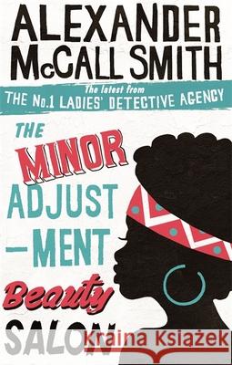 The Minor Adjustment Beauty Salon Alexander McCall Smith 9780349139289 ABACUS