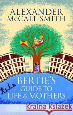 Bertie's Guide to Life and Mothers Alexander McCall Smith 9780349140063