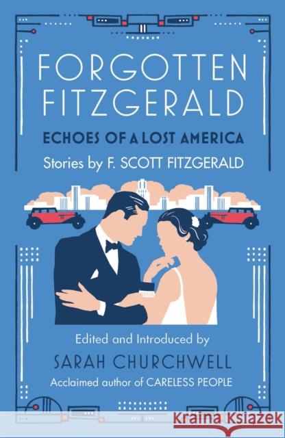 Forgotten Fitzgerald: Echoes of a Lost America Sarah Churchwell 9780349140261