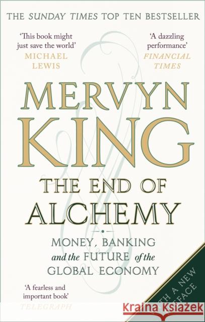 The End of Alchemy: Money, Banking and the Future of the Global Economy Mervyn King 9780349140674