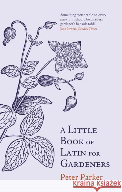 A Little Book of Latin for Gardeners Peter Parker 9780349140698