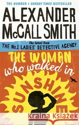 The Woman Who Walked in Sunshine Alexander McCall Smith 9780349141039 Little, Brown Book Group