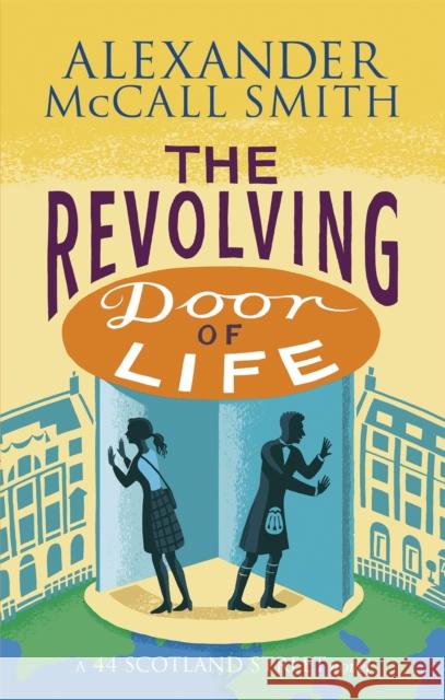 The Revolving Door of Life Alexander McCall Smith 9780349141046 Little, Brown Book Group