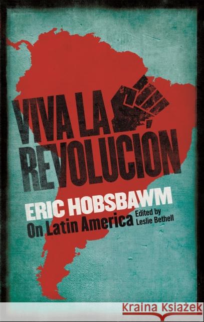 Viva la Revolucion: Hobsbawm on Latin America Hobsbawm, Eric 9780349141299