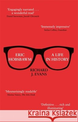 Eric Hobsbawm: A Life in History Sir Richard J., FBA, FRSL, FRHistS Evans 9780349141435