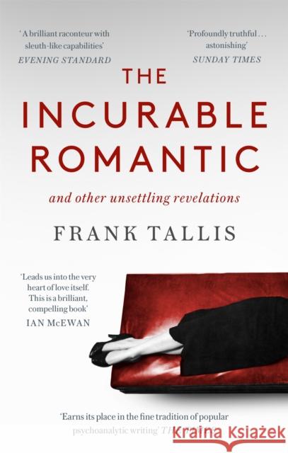 The Incurable Romantic: and Other Unsettling Revelations Frank Tallis 9780349142951 Little, Brown Book Group