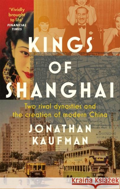 Kings of Shanghai Jonathan Kaufman 9780349142982 Little, Brown Book Group