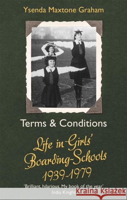 Terms & Conditions: Life in Girls' Boarding Schools, 1939-1979 Graham, Ysenda Maxtone 9780349143064