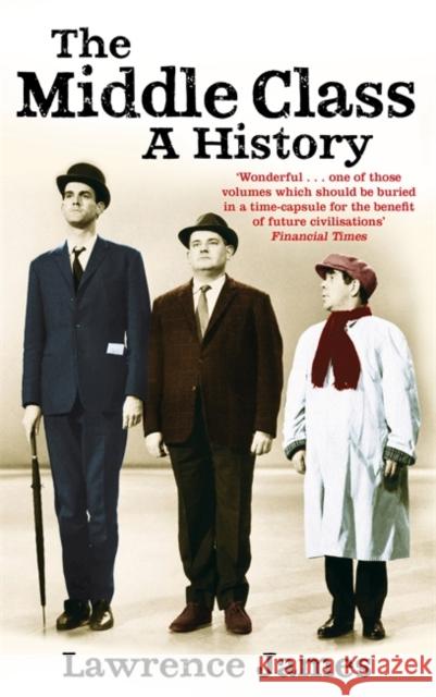 The Middle Class: A History Lawrence James 9780349143453