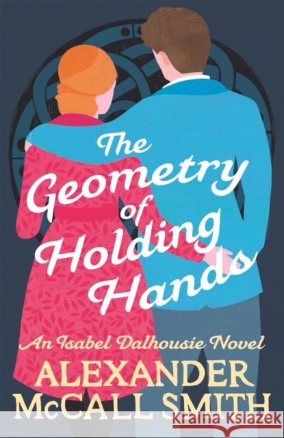 The Geometry of Holding Hands Alexander McCall Smith 9780349144092