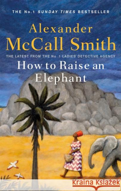 How to Raise an Elephant Alexander McCall Smith 9780349144108