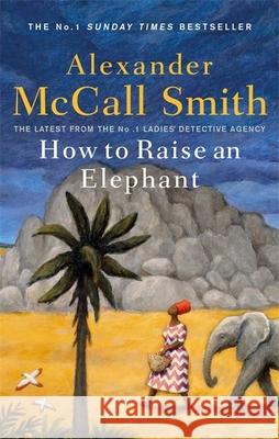 How to Raise an Elephant Alexander McCall Smith 9780349144108