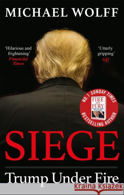 Siege: Trump Under Fire Michael Wolff 9780349144306 Little, Brown Book Group