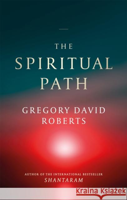 The Spiritual Path Gregory David Roberts 9780349144672