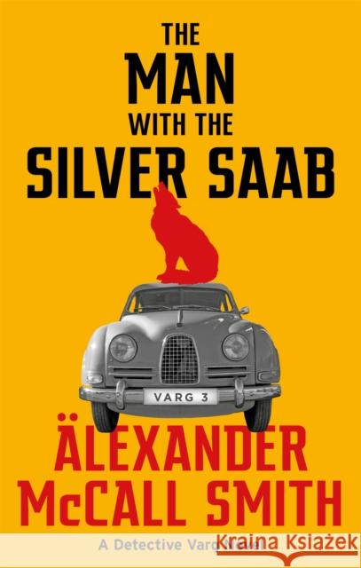 The Man with the Silver Saab Alexander McCall Smith 9780349144788