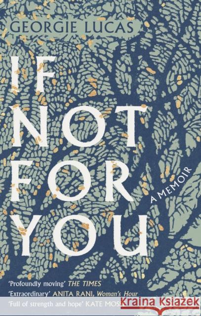 If Not For You: A Memoir Georgie Lucas 9780349144832