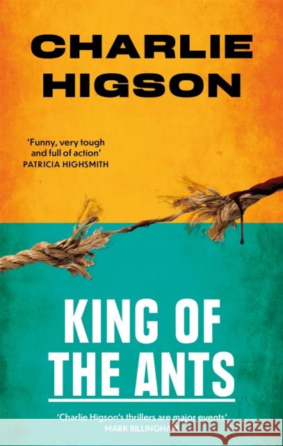 King Of The Ants Higson, Charles 9780349144870 Little, Brown Book Group