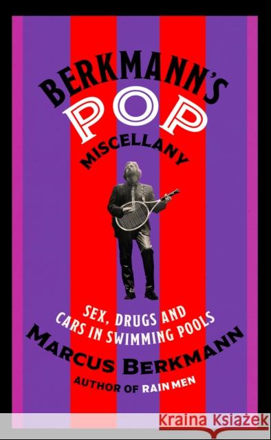 Berkmann's Pop Miscellany: Sex, Drugs and Cars in Swimming Pools Marcus Berkmann 9780349147291 Little, Brown Book Group