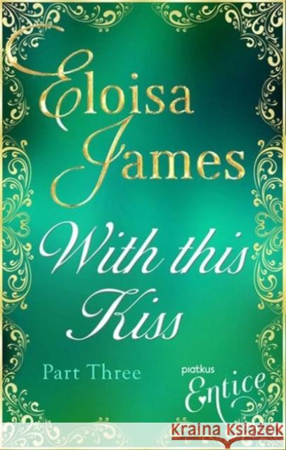 WITH THIS KISS PART THREE ELOISA JAMES 9780349400549