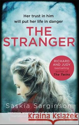 The Stranger: The twisty and exhilarating new novel from Richard & Judy bestselling author of The Twins Saskia Sarginson 9780349403366 Little, Brown Book Group