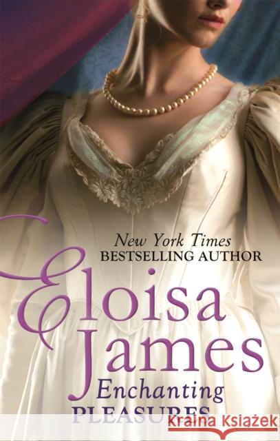 Enchanting Pleasures Eloisa James 9780349404424 Little, Brown Book Group