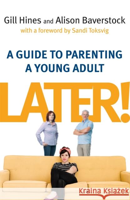 Later!: A Guide to Parenting a Young Adult Gill Alison Hines Baverstock 9780349404462 PIATKUS BOOKS