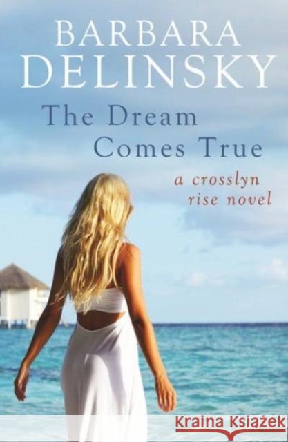 THE DREAM COMES TRUE BARBARA DELINSKY 9780349405100