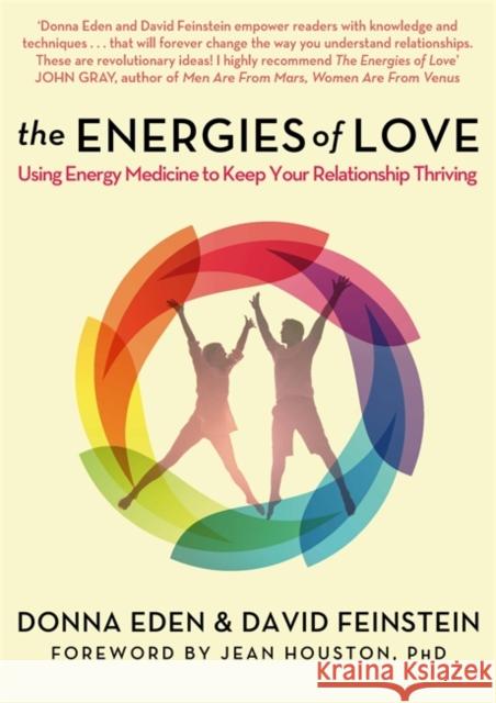 The Energies of Love: Using Energy Medicine to Keep Your Relationship Thriving David Feinstein 9780349406435