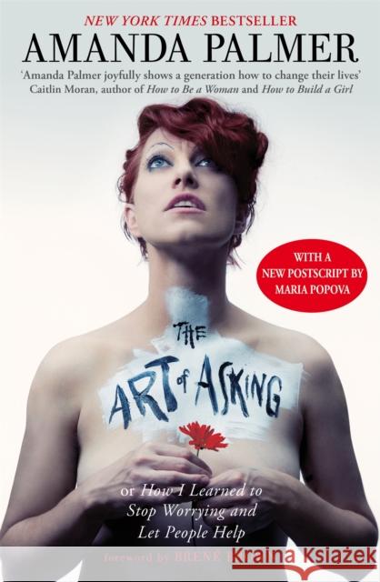 The Art of Asking: How I learned to stop worrying and let people help Amanda Palmer 9780349408095