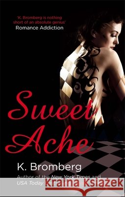 Sweet Ache: (The Driven Series) K. Bromberg 9780349408293 PIATKUS BOOKS