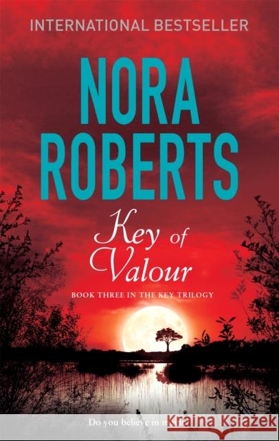 Key Of Valour: Number 3 in series Nora Roberts 9780349411651 Little, Brown Book Group