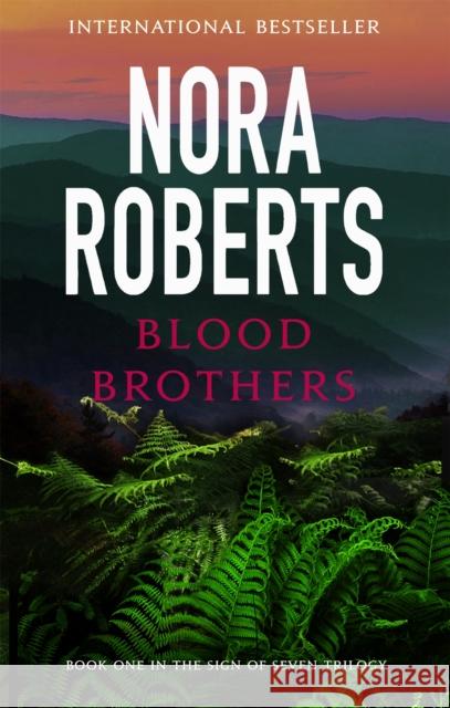 Blood Brothers: Number 1 in series Nora Roberts 9780349412276 Little, Brown Book Group