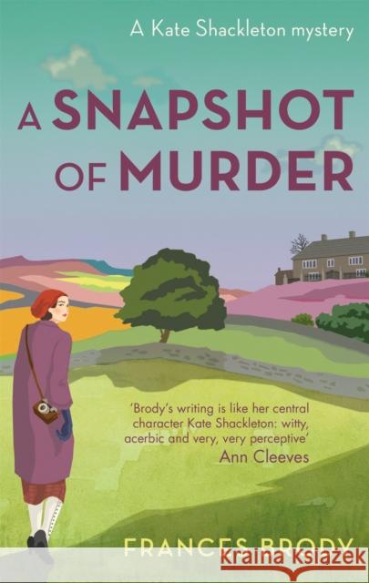 A Snapshot of Murder: Book 10 in the Kate Shackleton mysteries Frances Brody 9780349414324