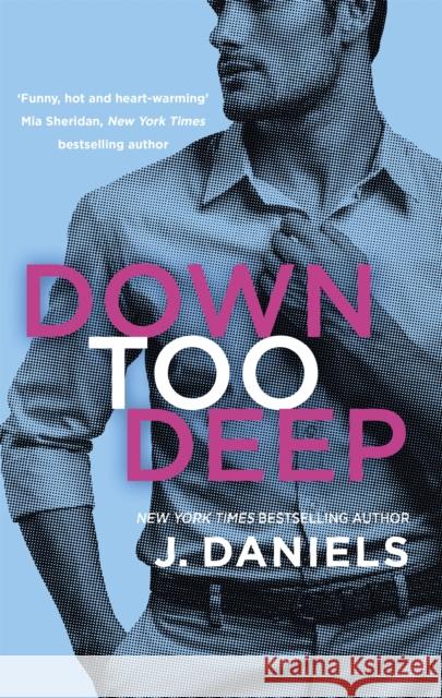 Down Too Deep J. Daniels 9780349416892 Little, Brown Book Group