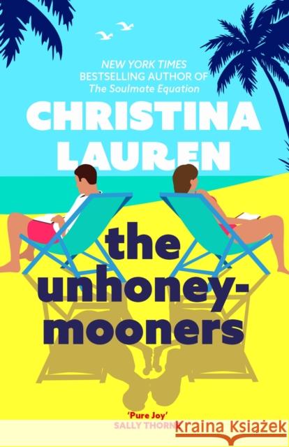The Unhoneymooners: the TikTok sensation! Escape to paradise with this hilarious and feel good romantic comedy Christina Lauren 9780349417592 Little, Brown Book Group