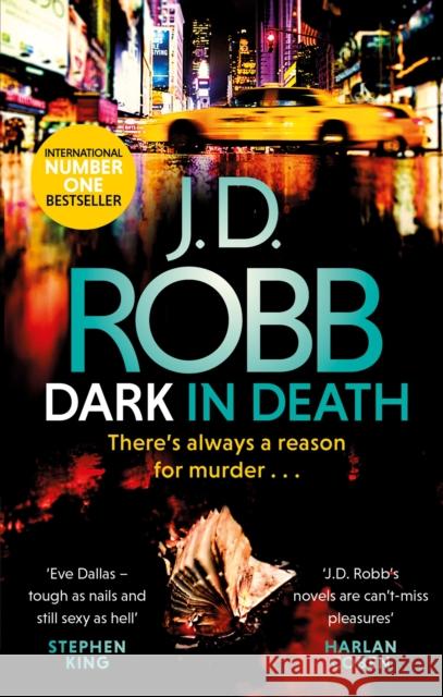 Dark in Death: An Eve Dallas thriller (Book 46) J. D. Robb 9780349417875 Little, Brown Book Group