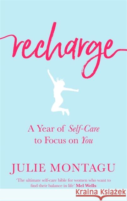 Recharge: A Year of Self-Care to Focus on You Montagu, Julie 9780349418148 