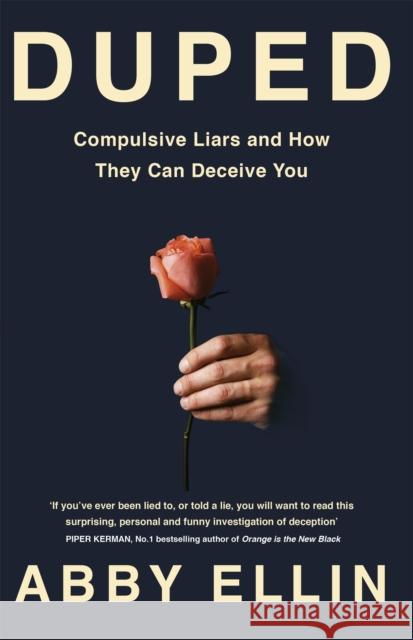 Duped: Compulsive Liars and How They Can Deceive You Ellin, Abby 9780349420295