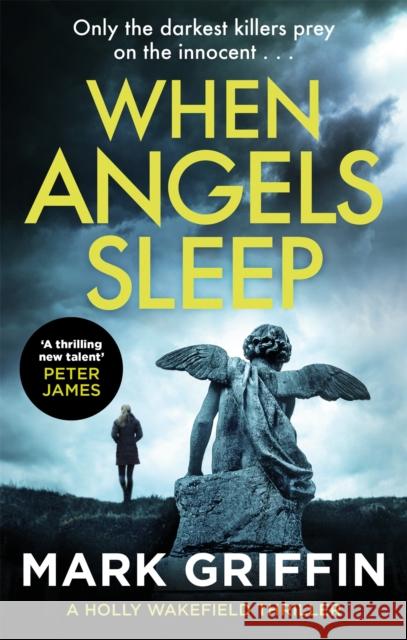 When Angels Sleep: A heart-racing, twisty serial killer thriller Mark Griffin 9780349420769 Little, Brown Book Group