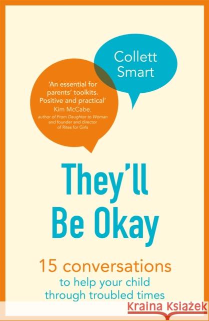 They'll Be Okay: 15 conversations to help your child through troubled times Collett Smart 9780349422169