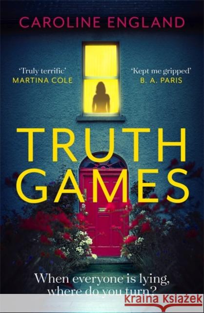Truth Games: the gripping, twisty, page-turning tale of one woman's secret past Caroline England 9780349422817