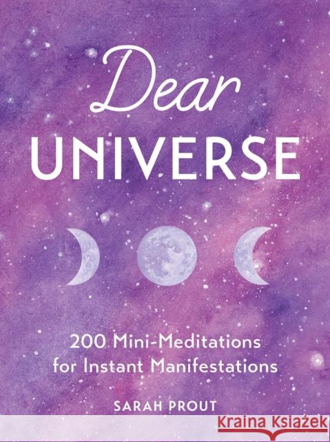 Dear Universe: 200 Mini Meditations for Instant Manifestations Sarah Prout 9780349422862 Little, Brown Book Group