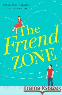 The Friend Zone: the most hilarious and heartbreaking romantic comedy Abby Jimenez 9780349423401