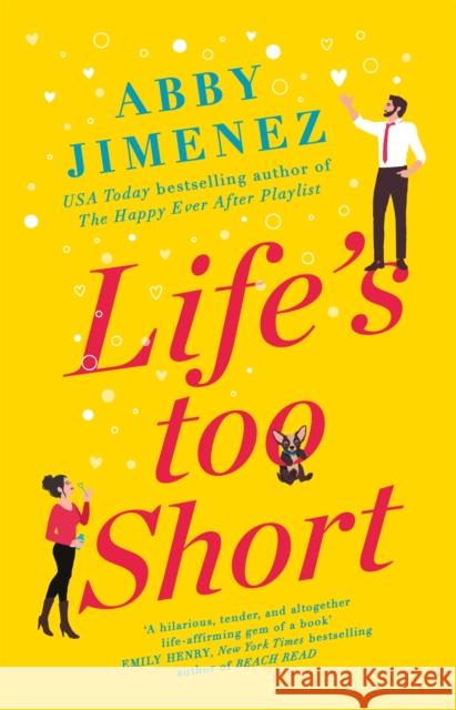 Life's Too Short: the most hilarious and heartbreaking read of 2021 Abby Jimenez 9780349423449 Little, Brown Book Group